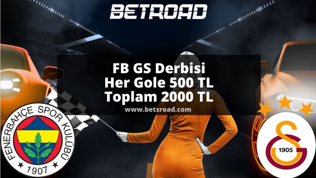FB GS Derbisi Her Gole 500 TL Toplam 2000 TL